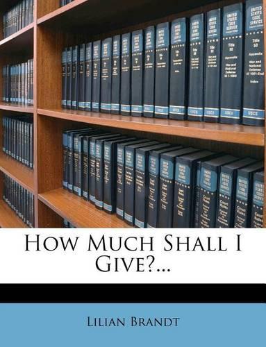 How Much Shall I Give?...: (English)