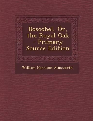 Boscobel, Or, the Royal Oak