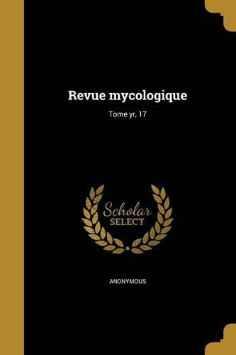 Revue Mycologique; Tome Yr, 17