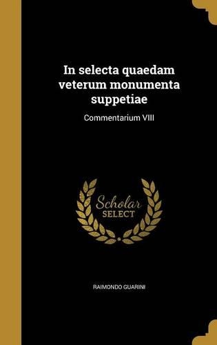 In selecta quaedam veterum monumenta suppetiae