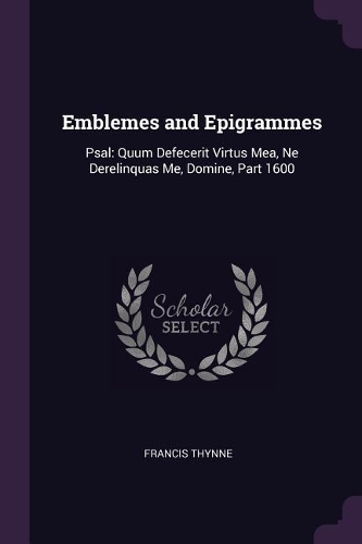 Emblemes and Epigrammes: Psal: Quum Defecerit Virtus Mea, Ne Derelinquas Me, Domine, Part 1600