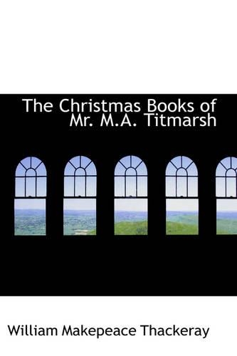 The Christmas Books of Mr. M.A. Titmarsh