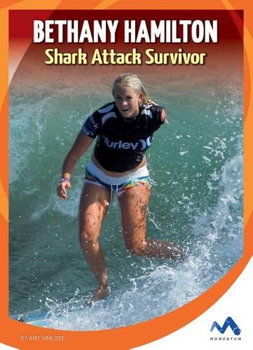 Bethany Hamilton: Shark Attack Survivor(True Stories, Real People)