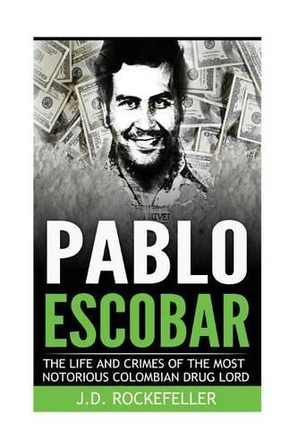Pablo Escobar: (J.D. Rockefeller's Book Club)