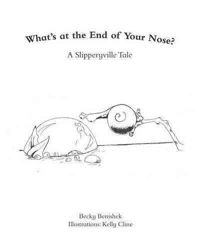 What's At The End Of Your Nose?: A Slipperyville Tale