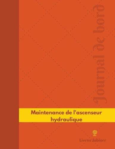 Maintenance de l'ascenseur hydraulique Journal de bord