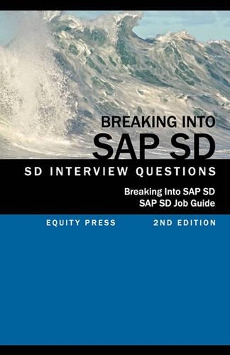 Breaking into SAP SD: SAP SD Interview Questions, Answers, and Explanations (SAP SD Job Guide)(English)