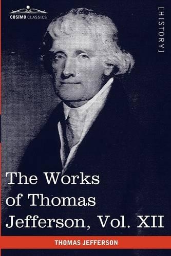 The Works of Thomas Jefferson, Vol. XII (in 12 Volumes): Correspondence and Papers 1816-1826(English)