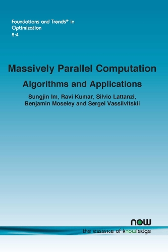 Massively Parallel Computation: Algorithms and Applications(15 Foundations and Trends® in Optimization)