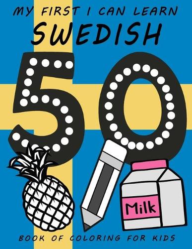 My First I Can Learn Swedish Book of Coloring For Kids: 3 - 5 years preschool words coloring collection for children