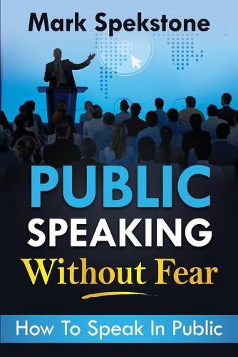 Public Speaking Without Fear: How To Speak In Public