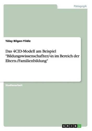 Das 4CID-Modell am Beispiel "Bildungswissenschaflter/-in im Bereich der Eltern-/Familienbildung": (German)