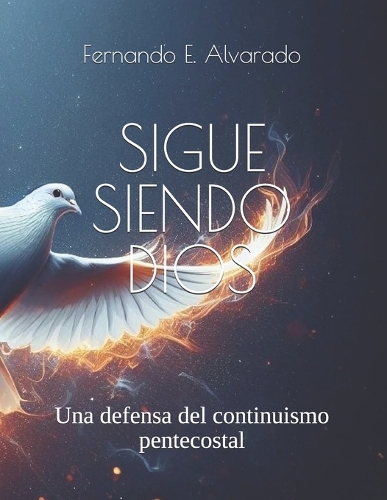 Sigue siendo Dios: Una defensa del continuismo pentecostal