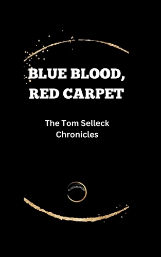 Blue Blood, Red Carpet: The Tom Selleck Chronicles