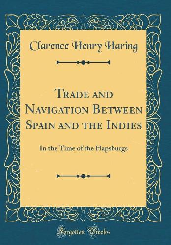 Trade and Navigation Between Spain and the Indies