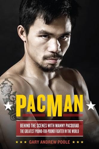 PacMan: Behind the Scenes with Manny Pacquiao - The Greatest Pound-for-pound Fighter in the World(English)