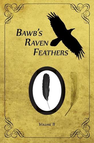 BawB's Raven Feathers Volume II: Reflections on the simple things in life(English)