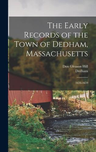 The Early Records of the Town of Dedham, Massachusetts