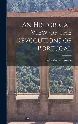 An Historical View of the Revolutions of Portugal