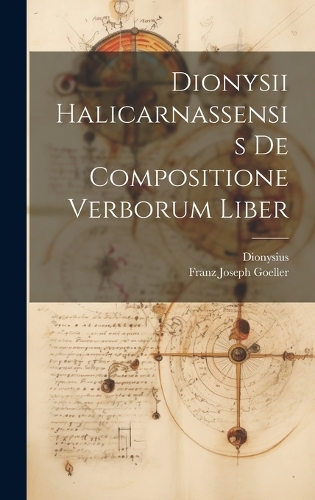 Dionysii Halicarnassensis De Compositione Verborum Liber