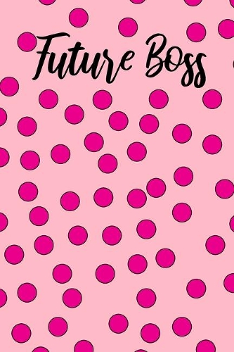 Future Boss: School or Work Office Notebook Wide Ruled Lined Journal 6x9 Inch ( Legal ruled ) Birthday Gift Idea Dream