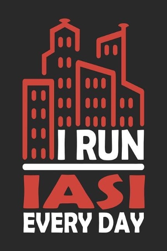 I Run Iasi Every Day: Iasi Notebook Iasi Vacation Journal 110 Blank Paper Pages 6x9 Handlettering Diary I Logbook Iasi Buch