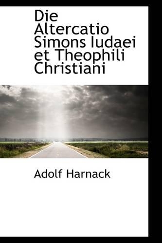 Die Altercatio Simons Iudaei Et Theophili Christiani: (English)