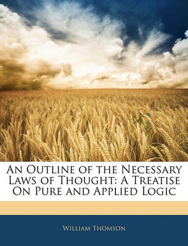 An Outline of the Necessary Laws of Thought: A Treatise on Pure and Applied Logic(English)
