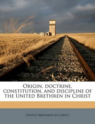 Origin, Doctrine, Constitution, and Discipline of the United Brethren in Christ