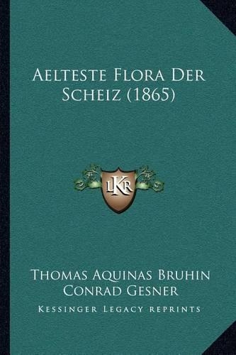 Aelteste Flora Der Scheiz (1865)