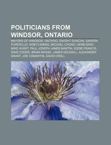 Politicians from Windsor, Ontario: Mayors of Windsor, Ontario, Dwight Duncan, Sandra Pupatello, Rob Fleming, Michael Chong, Herb Gray(English)