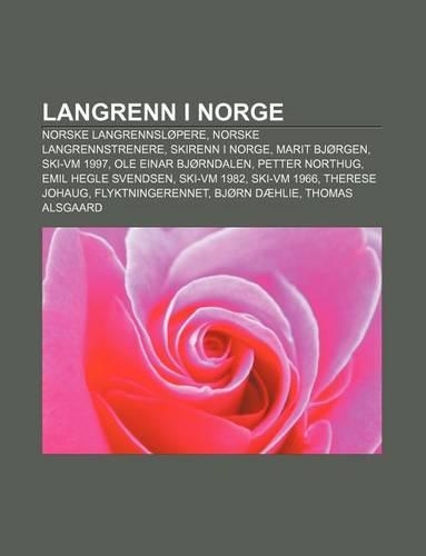 Langrenn I Norge: Norske Langrennslopere, Norske Langrennstrenere, Skirenn I Norge, Marit Bjorgen, Ski-VM 1997, OLE Einar Bjorndalen(Norwegian)