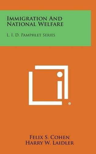 Immigration and National Welfare: L. I. D. Pamphlet Series