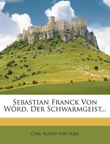 Sebastian Franck Von Wörd, Der Schwarmgeist...: (German)