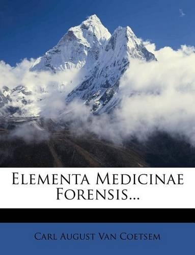 Elementa Medicinae Forensis...