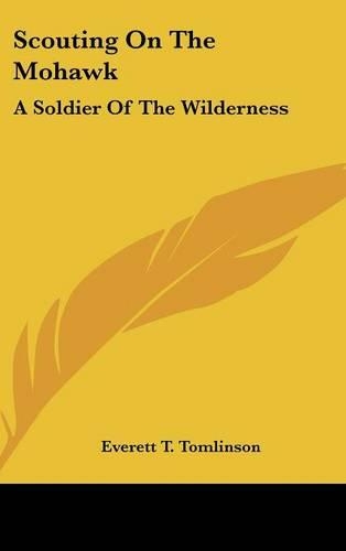 Scouting on the Mohawk: A Soldier of the Wilderness