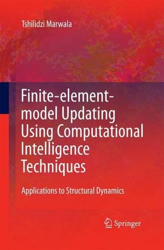 Finite Element Model Updating Using Computational Intelligence Techniques: Applications to Structural Dynamics