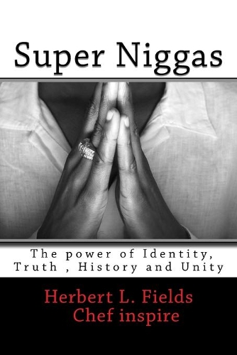 Super Niggas: The power of Identity, True, History and Unity