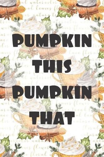 Pumpkin This Pumpkin That