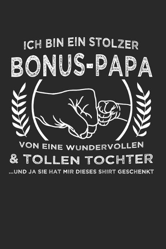 Ich Bin Stolzer Bonus-Papa Von Einer Wundervollen & Tollen Tochter .... Und Ja Sie at Mir Dieses Shirt Geschenkt: Bonus Papa & Stiefvater Notizbuch 6'x9' Kariert Geschenk f?r Stiefpapa & Bonuspapa