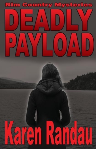 Deadly Payload: (4 Rim Country Mysteries)