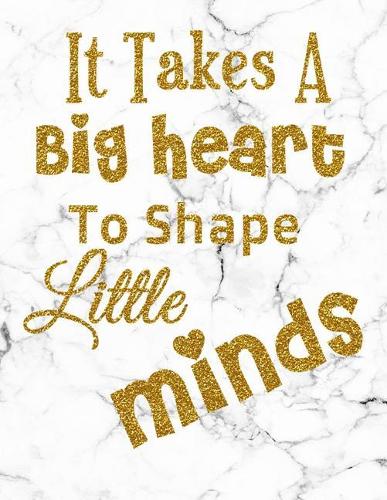 It Takes A Big Heart To Shape Little Minds
