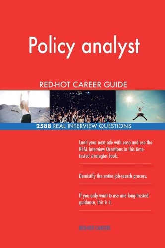 Policy analyst RED-HOT Career Guide; 2588 REAL Interview Questions