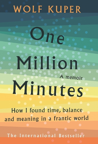 One Million Minutes: How I Found Time, Balance and Meaning in a Frantic World
