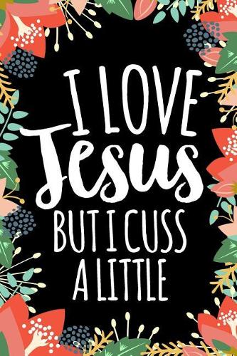 I Love Jesus But I Cuss a Little