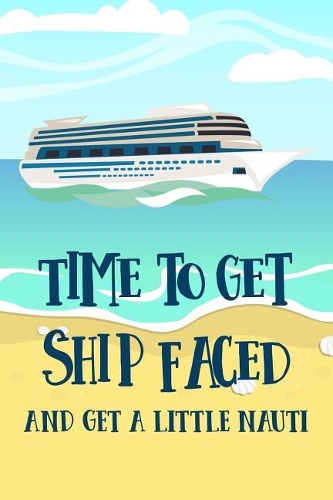 Time to Get Ship Faced and Get a Little Nauti