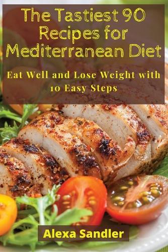 The Tastiest 90 Recipes for Mediterranean Diet