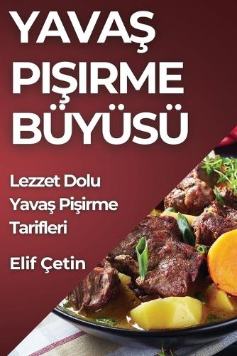 Yavaş Pişirme Büyüsü