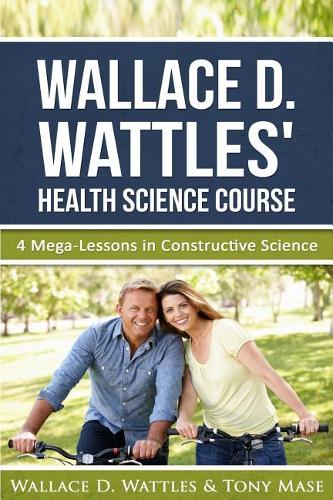 Wallace D. Wattles' Health Science Course