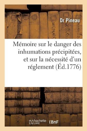 Mémoire Sur Le Danger Des Inhumations Précipitées, Et Sur La Nécessité d'Un Règlement